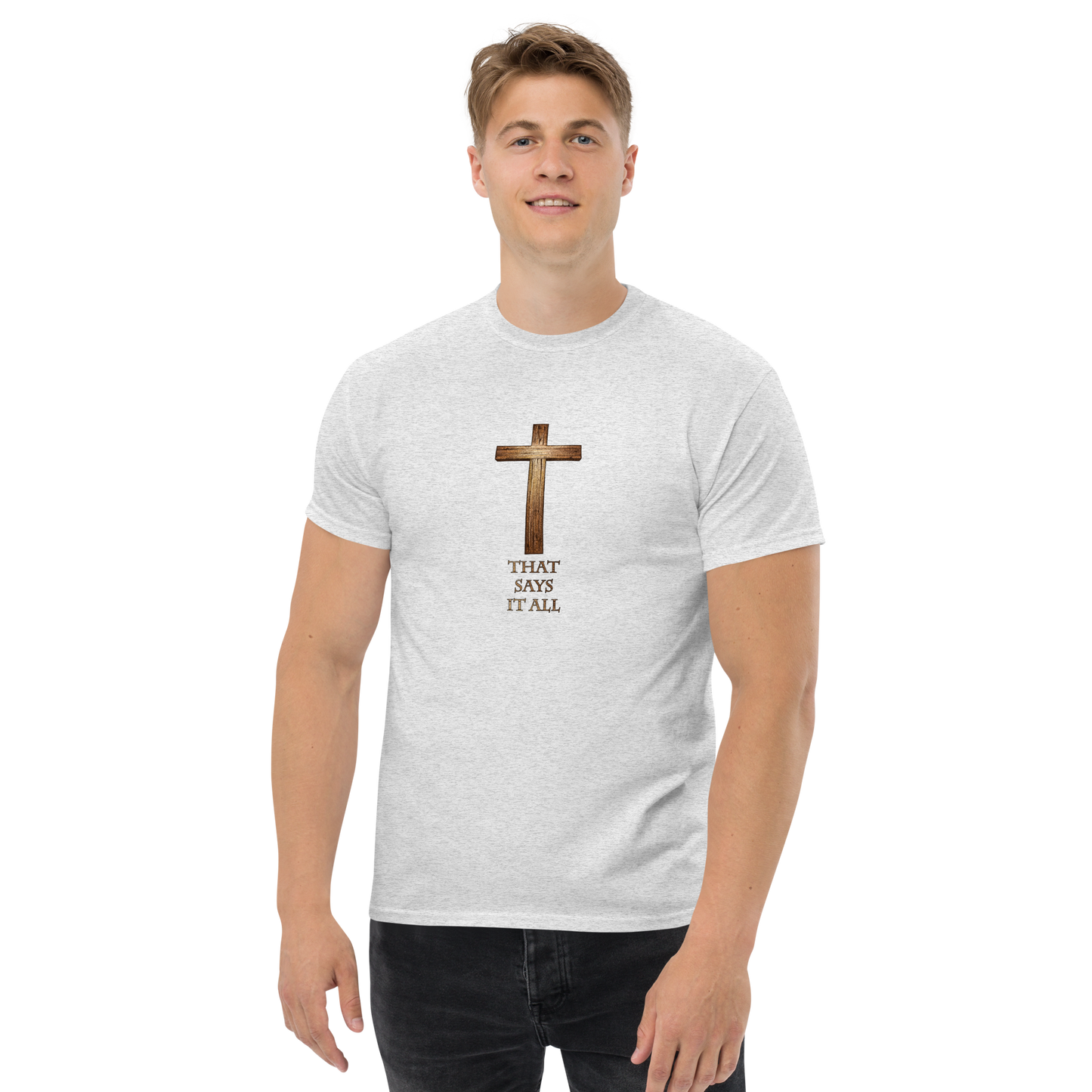 The Cross Says It All - Men's Classic Tee