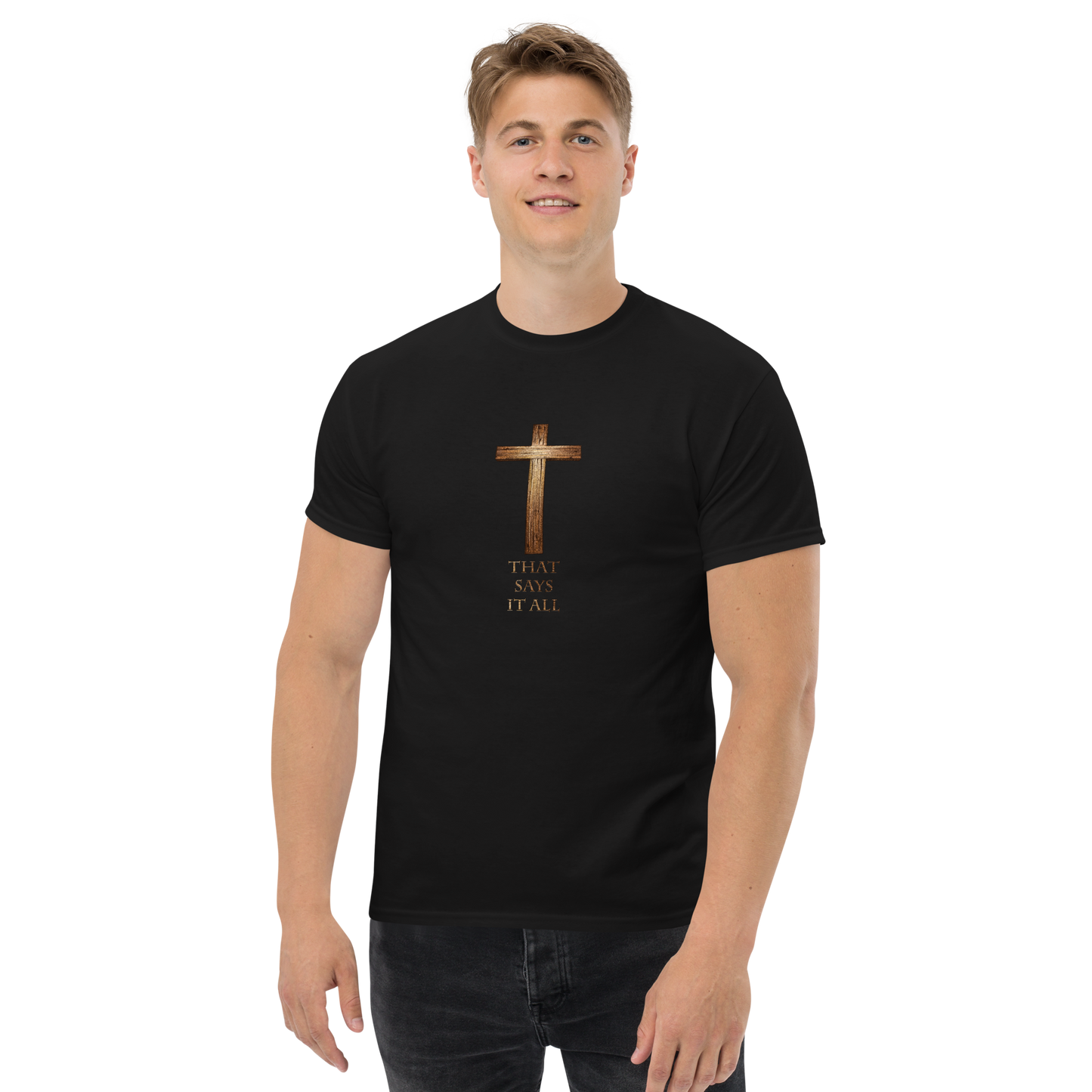 The Cross Says It All - Men's Classic Tee