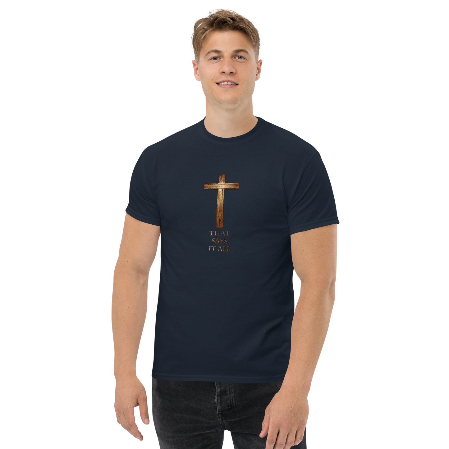 The Cross Says It All - Men's Classic Tee