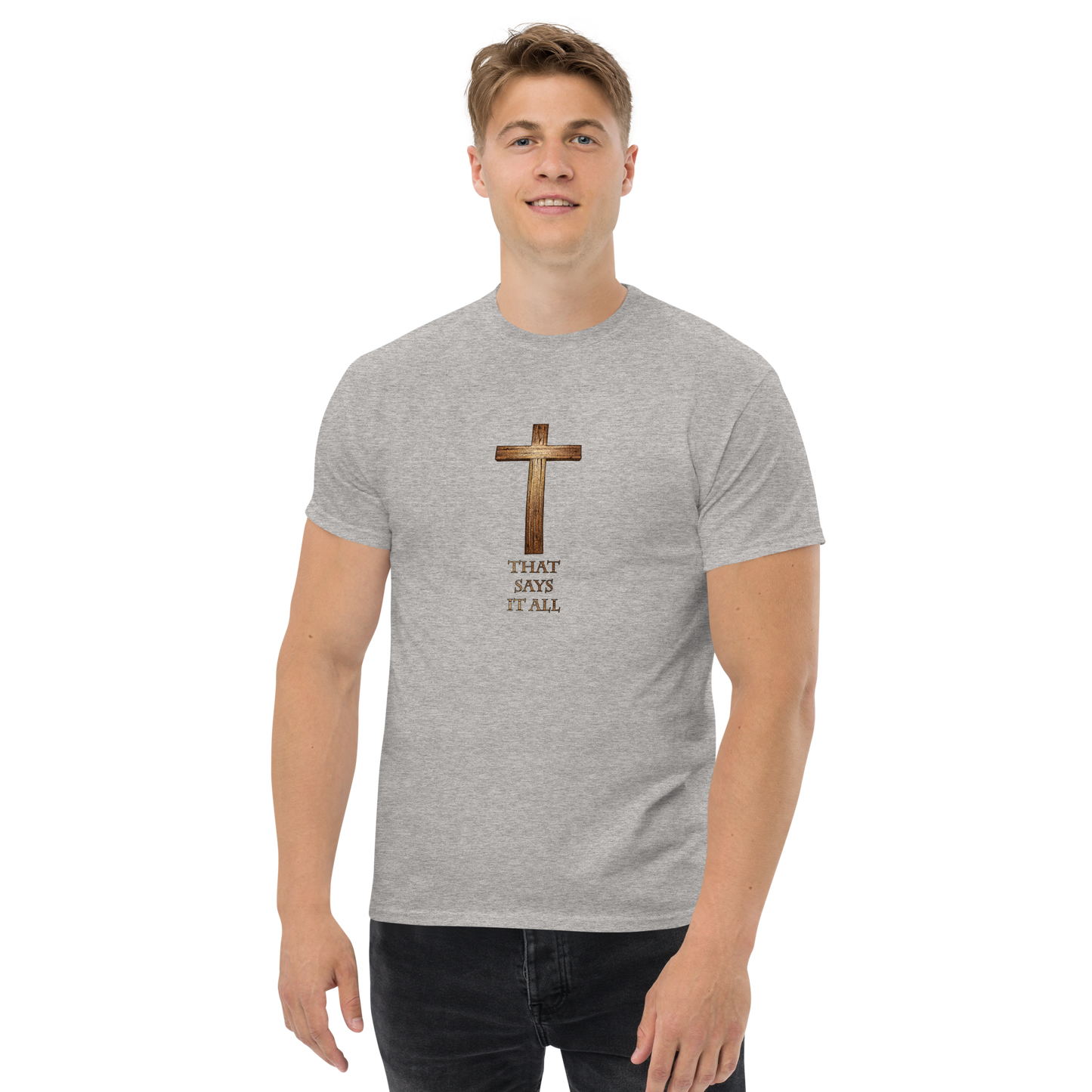 The Cross Says It All - Men's Classic Tee