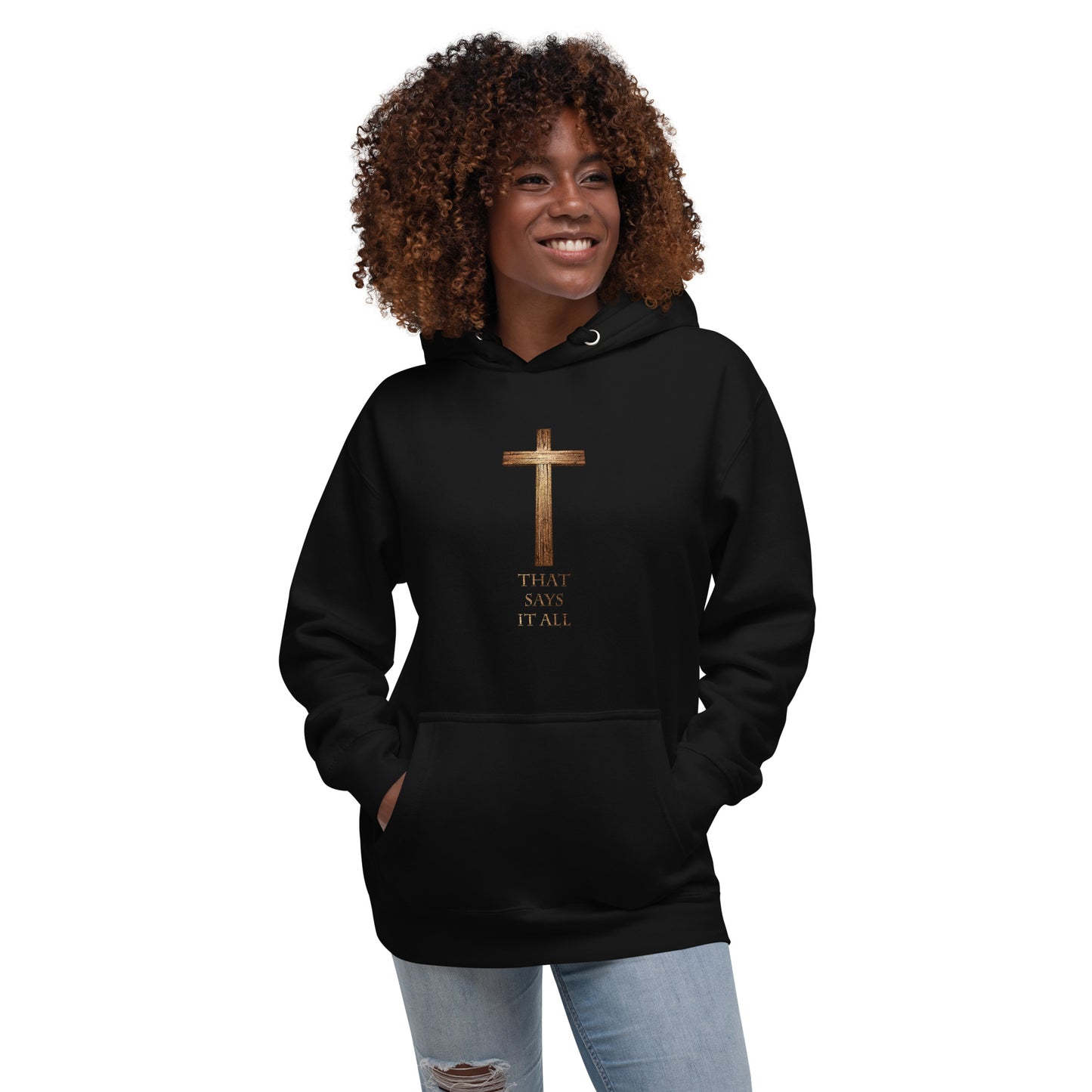 The Cross Says It All - Unisex Hoodie