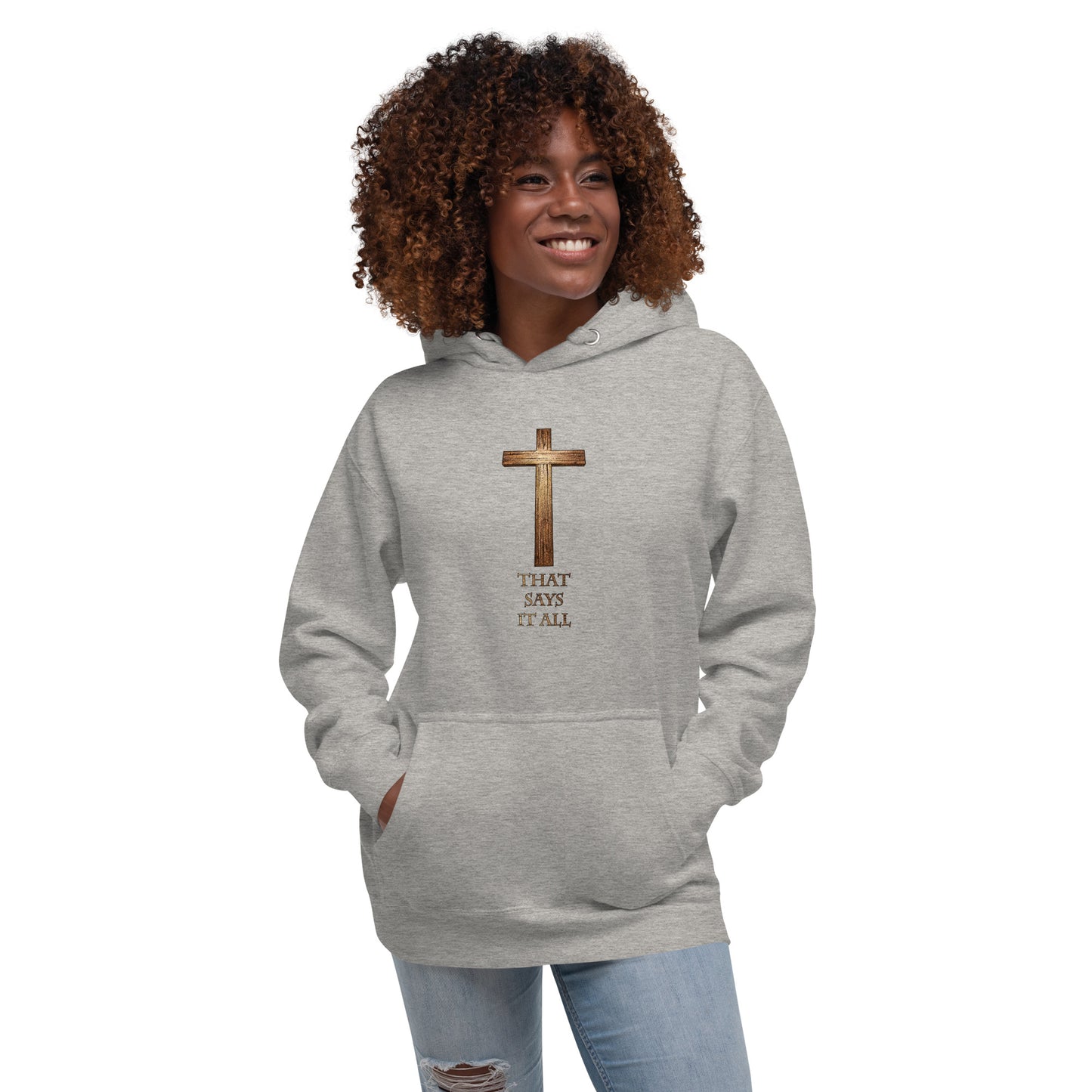 The Cross Says It All - Unisex Hoodie