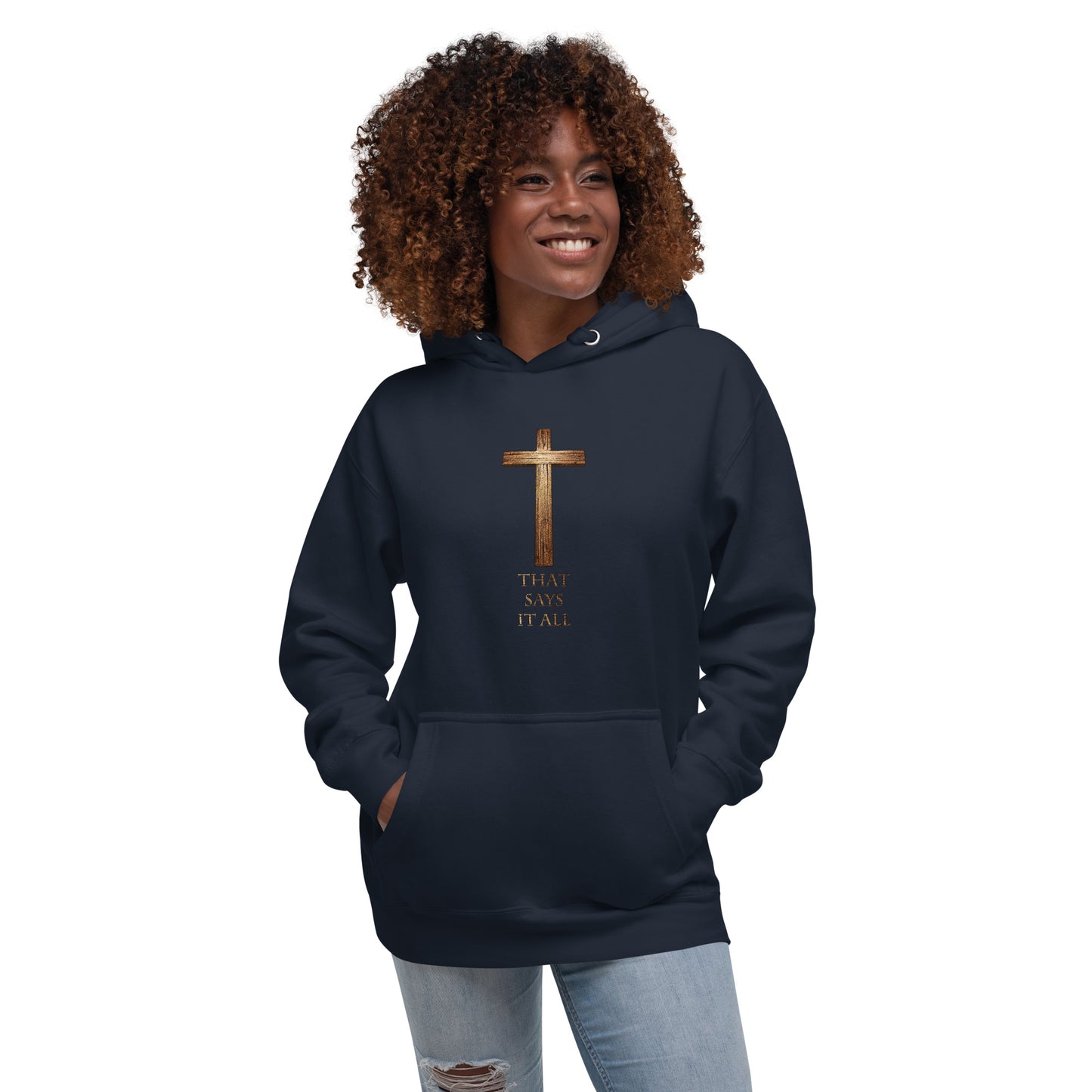 The Cross Says It All - Unisex Hoodie