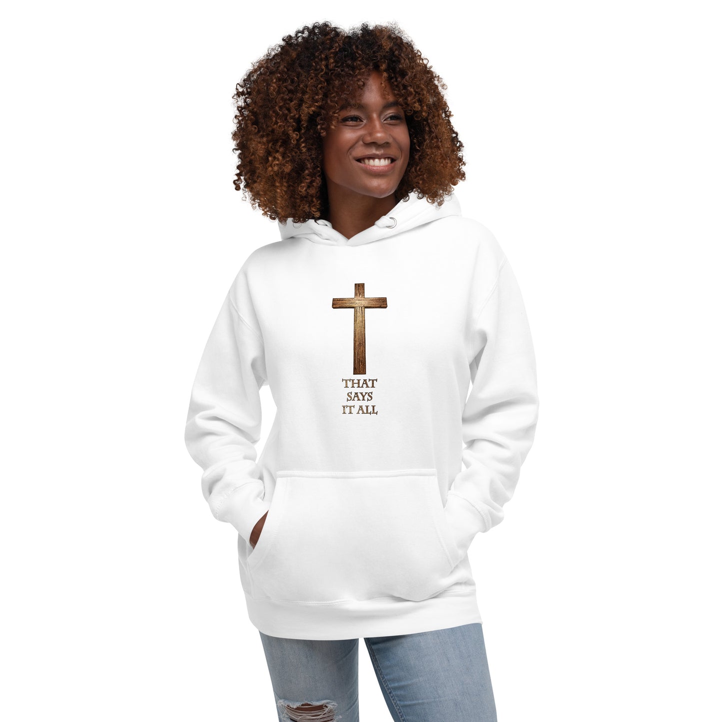 The Cross Says It All - Unisex Hoodie